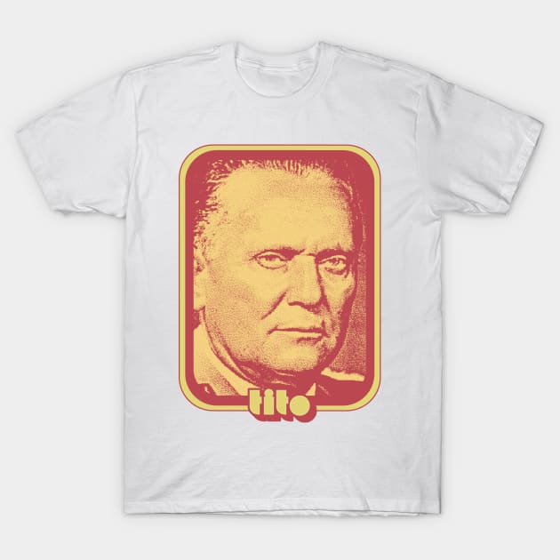 Josip Broz Tito // Retro Style Fan Art Design T-Shirt by DankFutura